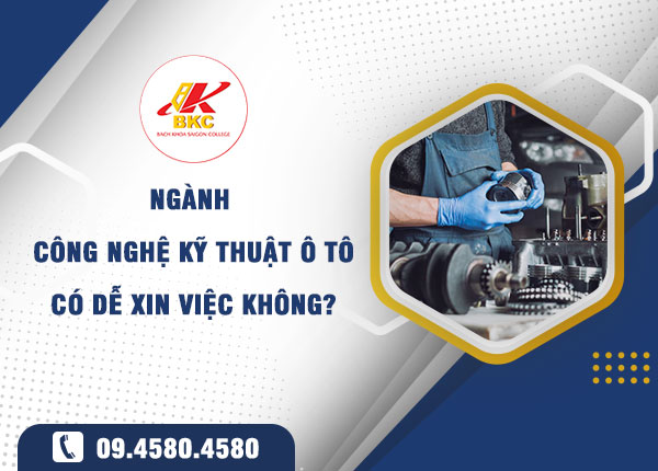 Ngành Công nghệ Kỹ thuật Ô tô có dễ xin việc không? Thực tế tại Việt Nam