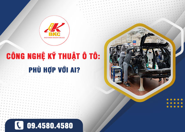 Cao đẳng Công nghệ Kỹ thuật Ô tô: Phù hợp với ai?