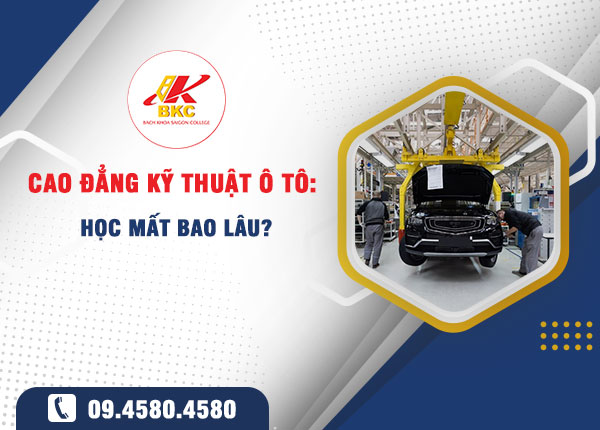 Học Cao đẳng Công nghệ Kỹ thuật Ô tô mất bao lâu? Học phí bao nhiêu?