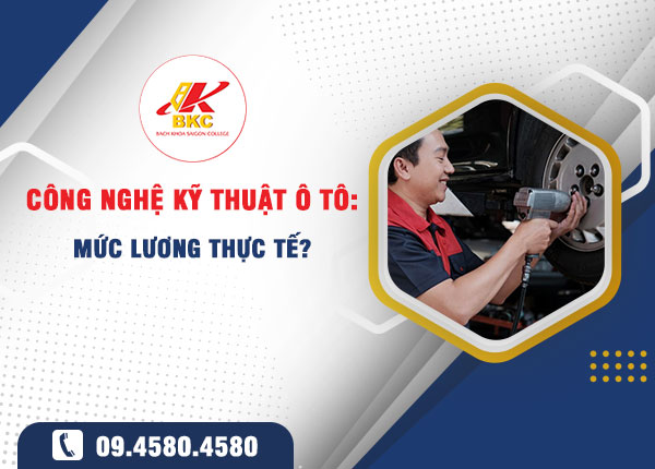 Mức lương ngành Công nghệ Kỹ thuật Ô tô: Thực tế và tiềm năng phát triển