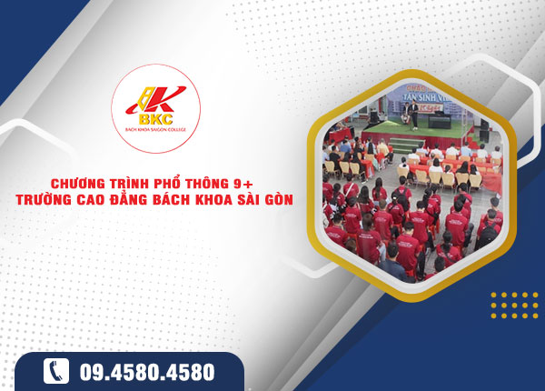 Tìm hiểu chương trình phổ thông 9+ Trường Cao đẳng Bách khoa Sài Gòn