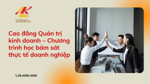 Cao đẳng Quản trị kinh doanh – Chương trình học bám sát thực tế doanh nghiệp