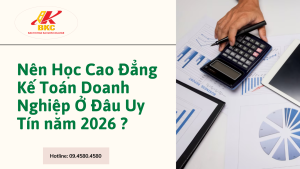 Nên Học Cao Đẳng Kế Toán Doanh Nghiệp Ở Đâu Uy Tín năm 2026?