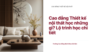 Những kỹ năng sinh viên Cao đẳng Thiết kế nội thất sẽ được trang bị